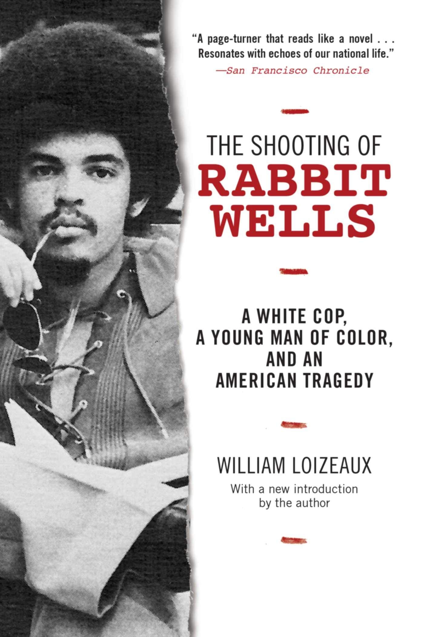 The Shooting of Rabbit Wells: A White Cop, a Young Man of Color, and an American Tragedy; with a New Introduction by the Author Law