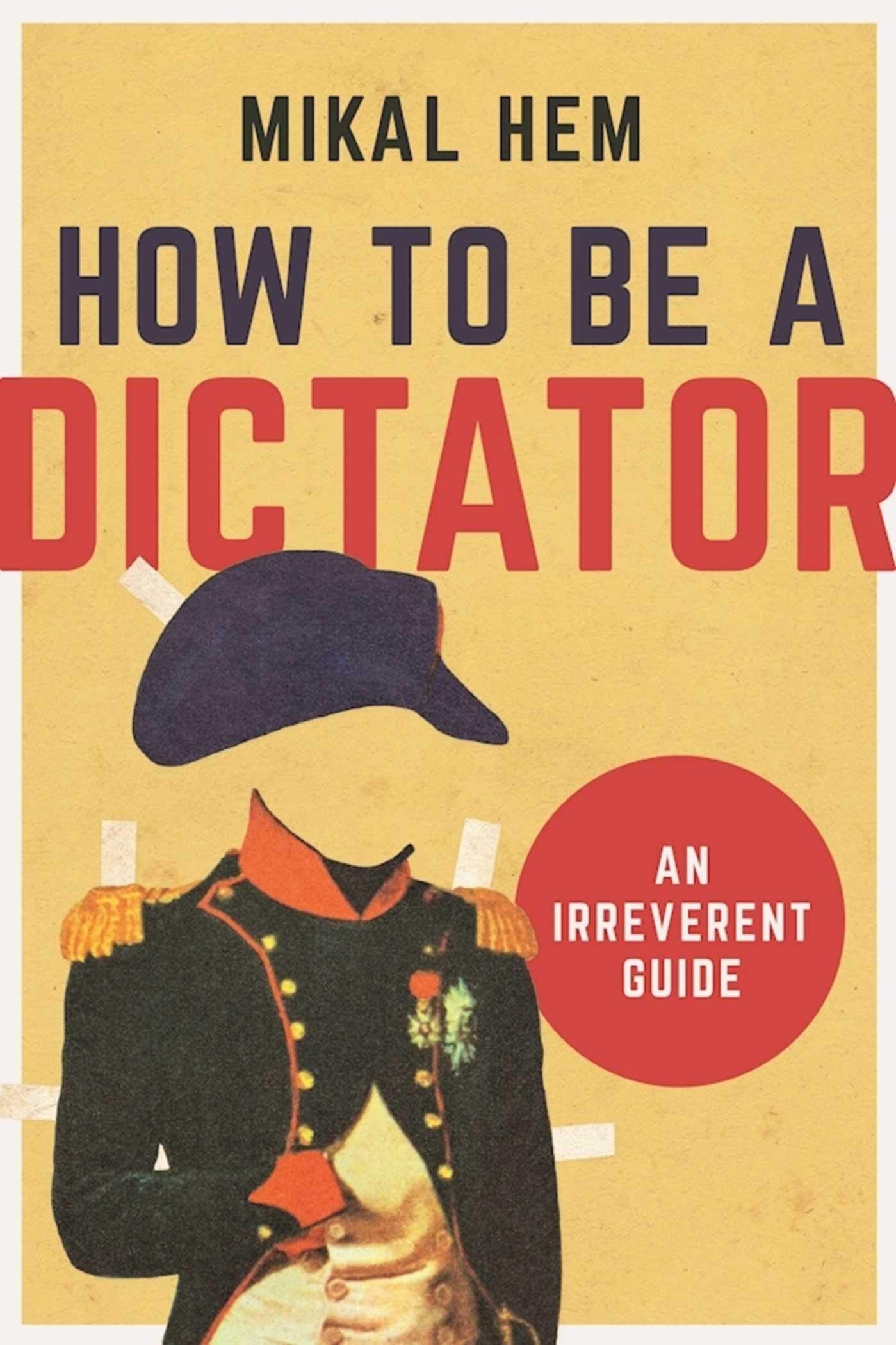 How to Be a Dictator: An Irreverent Guide Philosophy