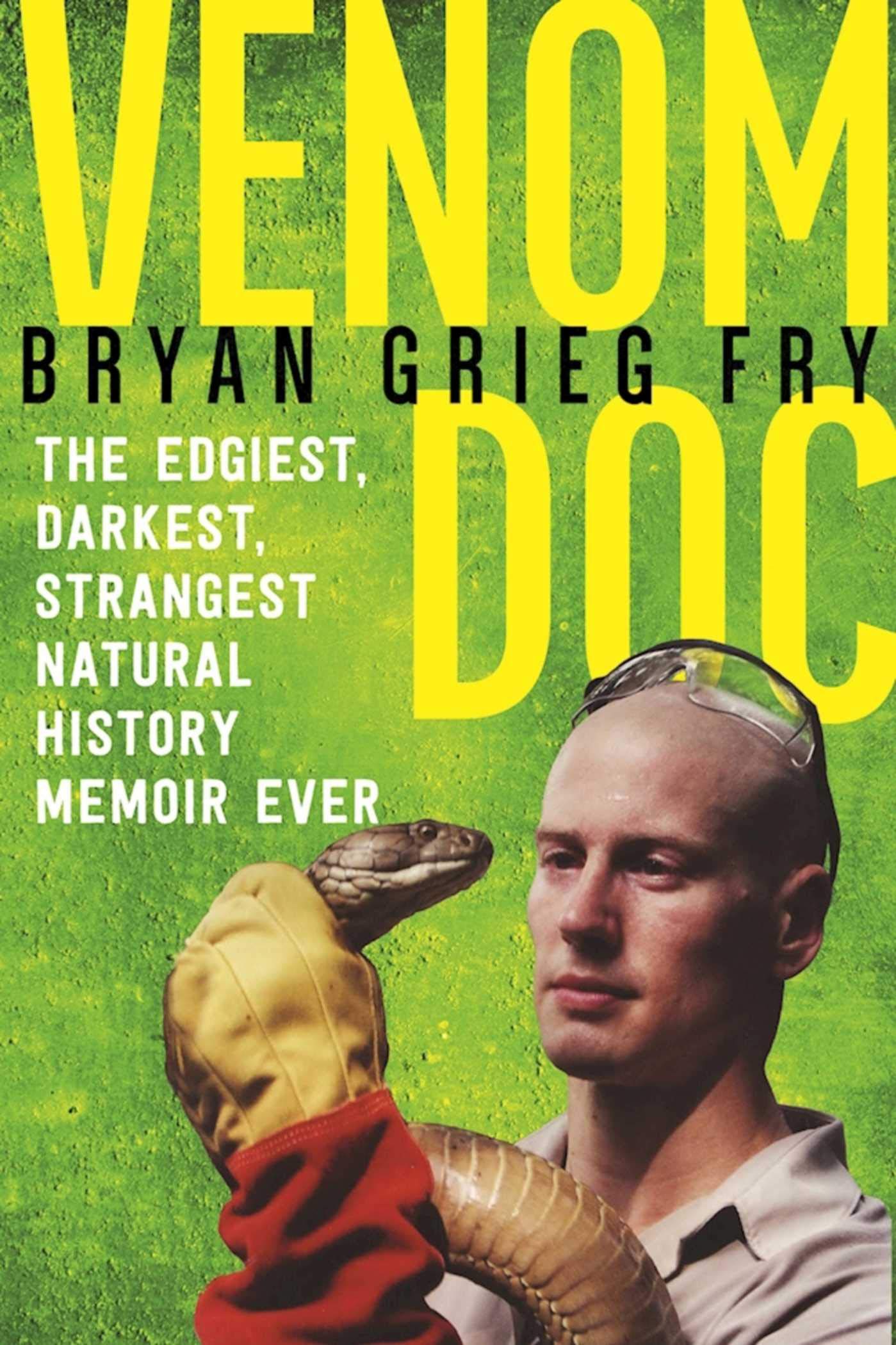 Venom Doc: The Edgiest, Darkest, Strangest Natural History Memoir Ever Politics & Society