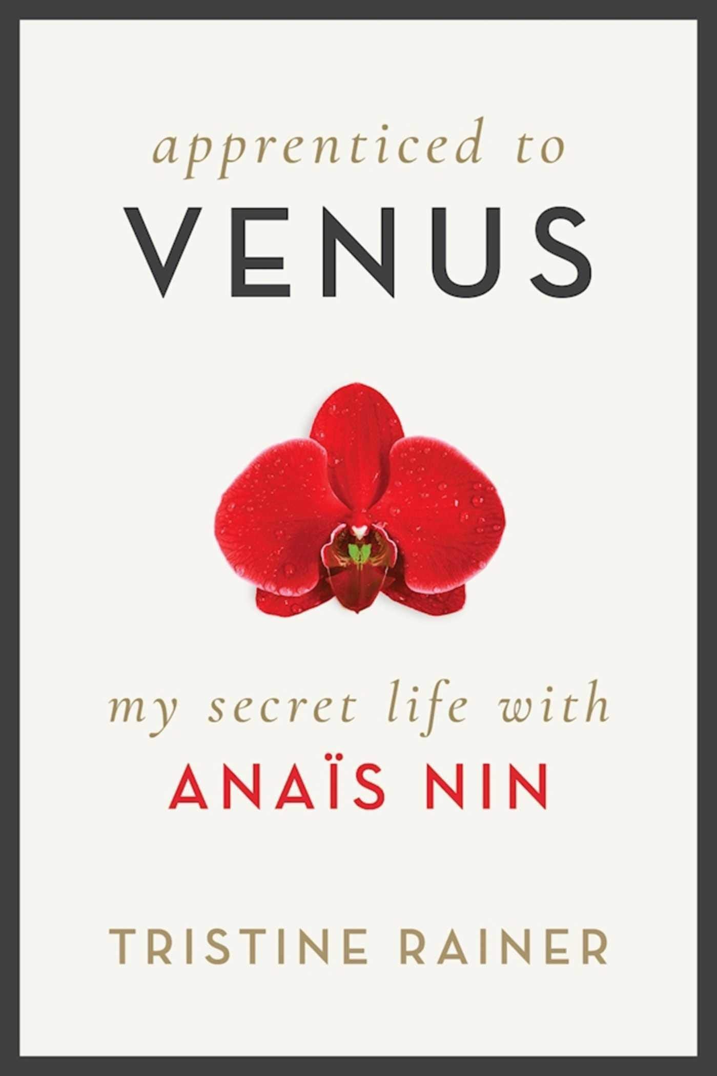 Apprenticed to Venus: My Secret Life with Anaïs Nin book