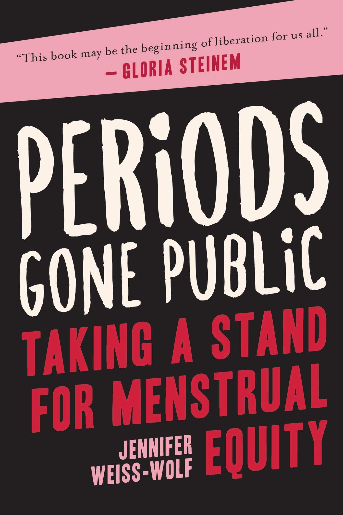 Periods Gone Public: Taking a Stand for Menstrual Equity book