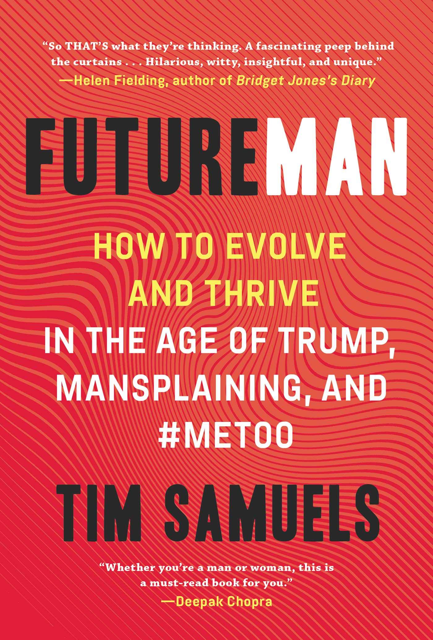 Future Man: How to Evolve and Thrive in the Age of Trump, Mansplaining, and #MeToo Books