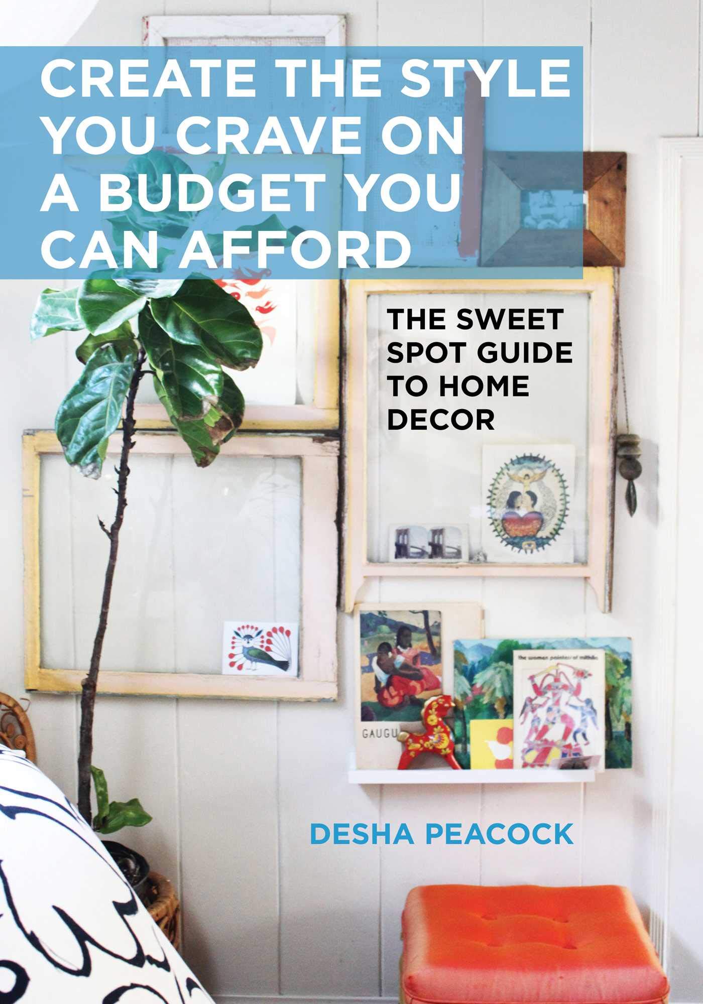Create the Style You Crave on a Budget You Can Afford: The Sweet Spot Guide to Home Decor Business, Finance & Career