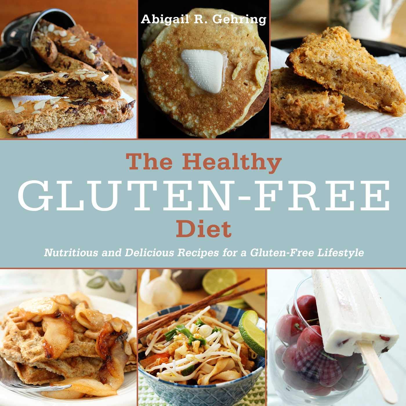 The Healthy Gluten-Free Diet: Nutritious and Delicious Recipes for a Gluten-Free Lifestyle book