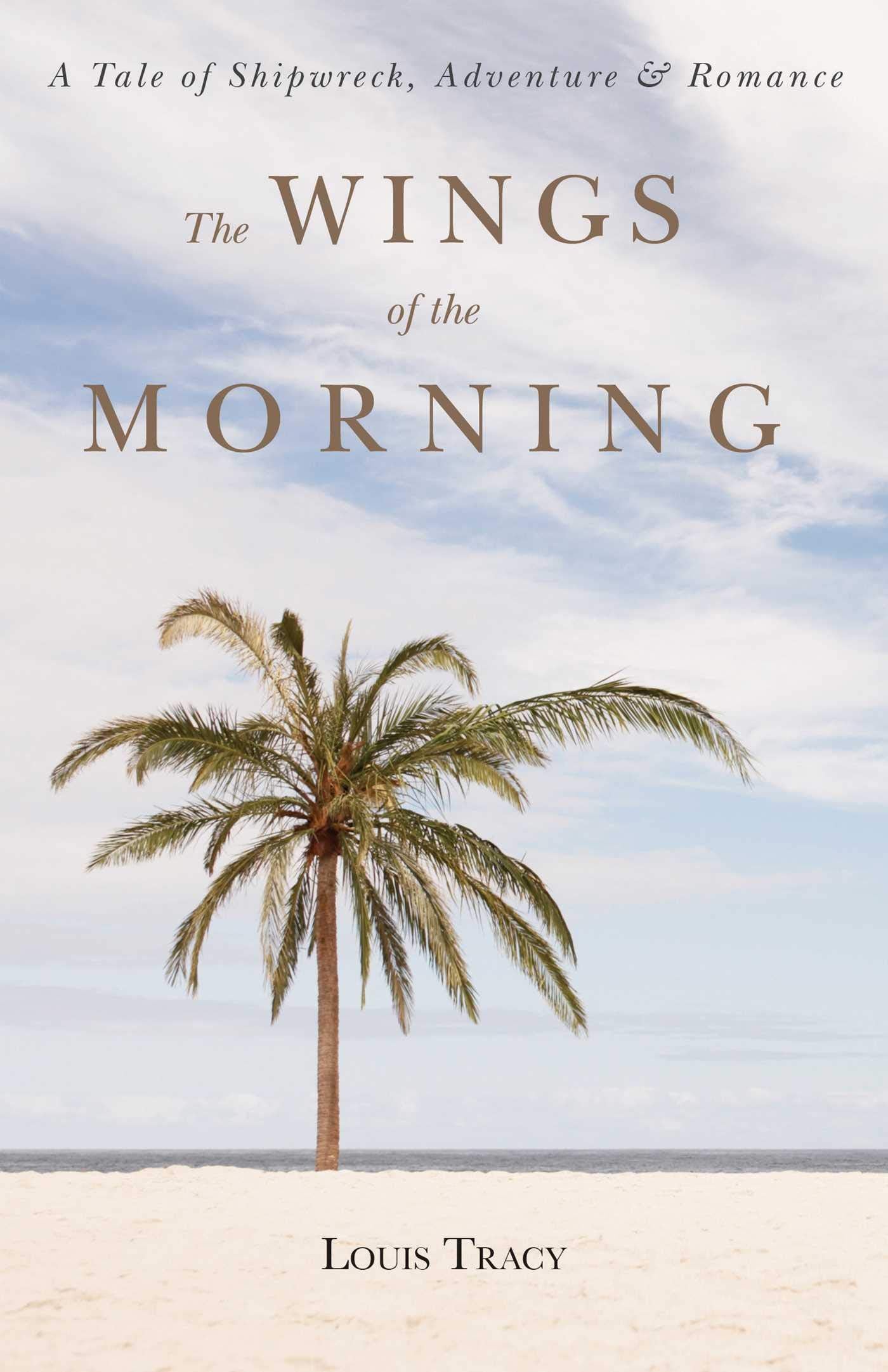 The Wings of the Morning: A Tale of Shipwreck, Adventure, and Romance Action & Adventure