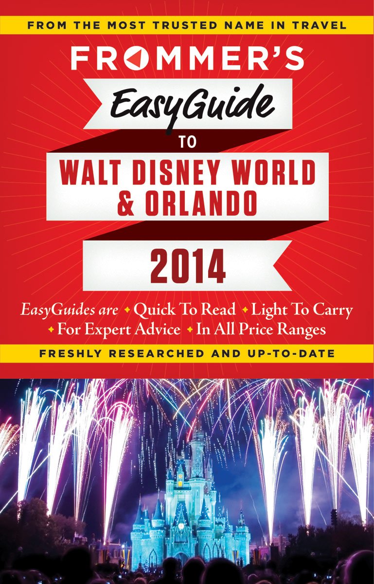 Frommer's EasyGuide to Walt Disney World and Orlando 2014 Leisure, Home & Garden