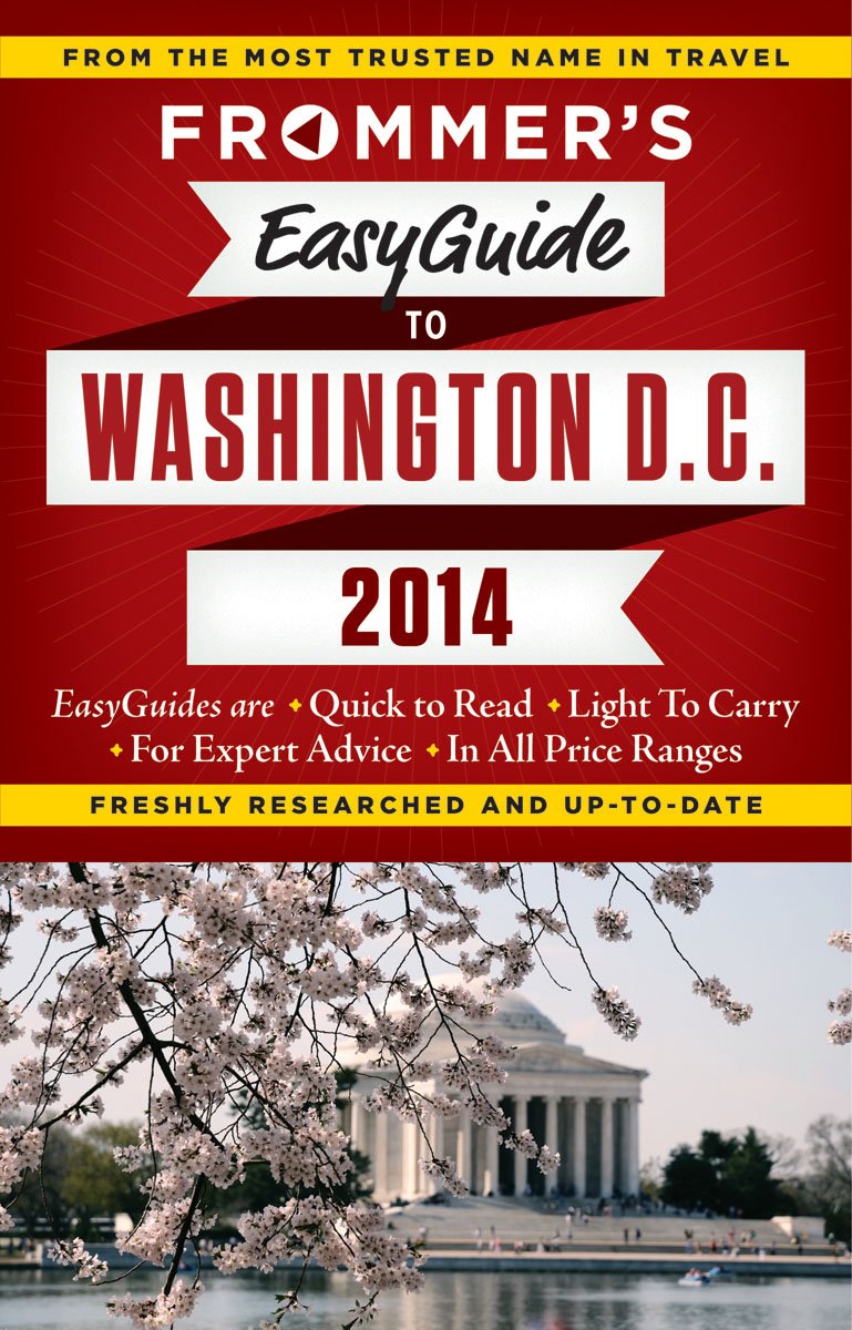 Frommer's EasyGuide to Washington, D.C. 2014 (Easy Guides) Leisure, Home & Garden