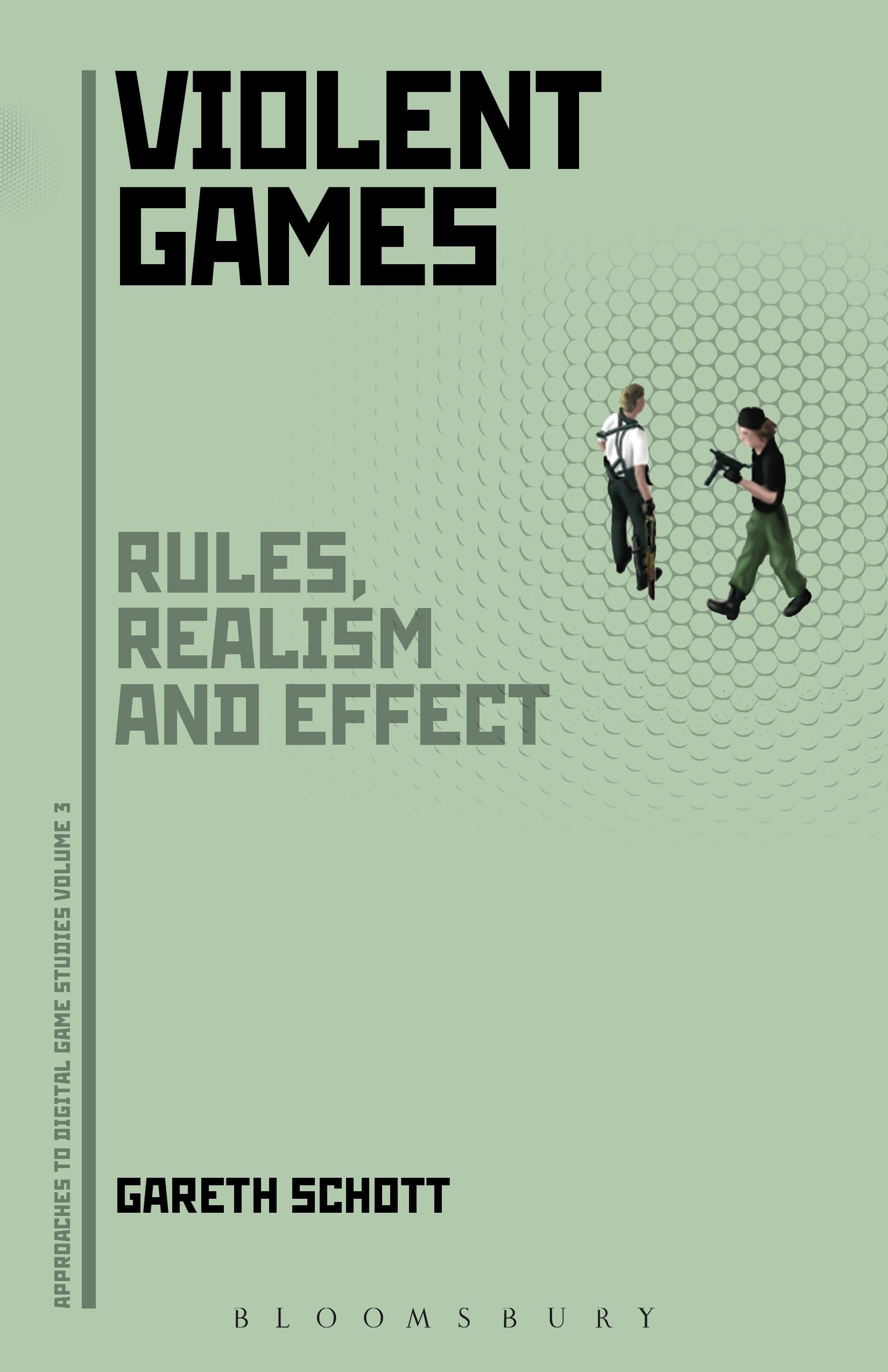 Violent Games: Rules, Realism and Effect (Approaches to Digital Game Studies, Band 3) Media & Communication