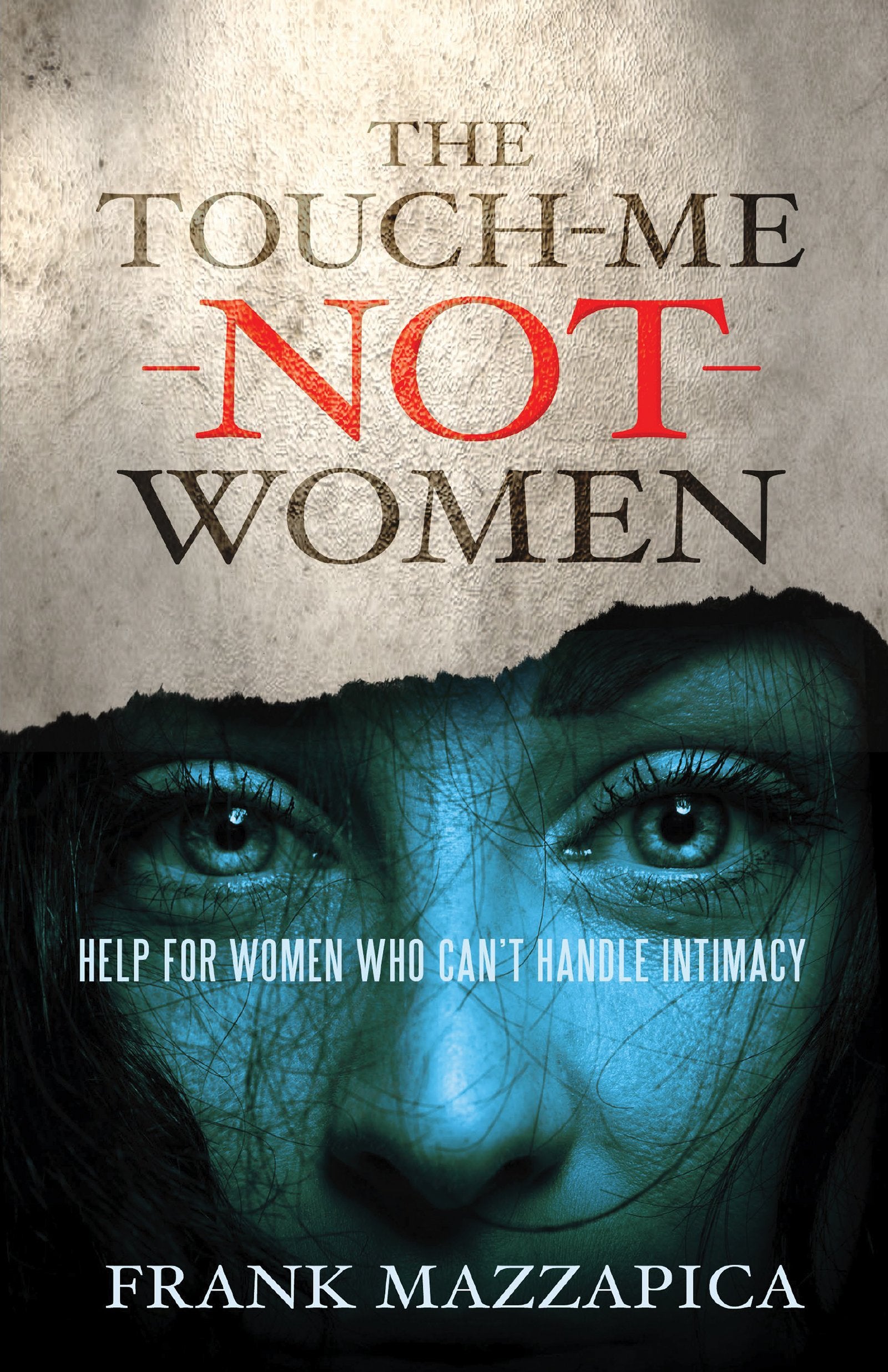 The Touch-Me-Not Women: Help for Women Who Can't Handle Intimacy Social Sciences