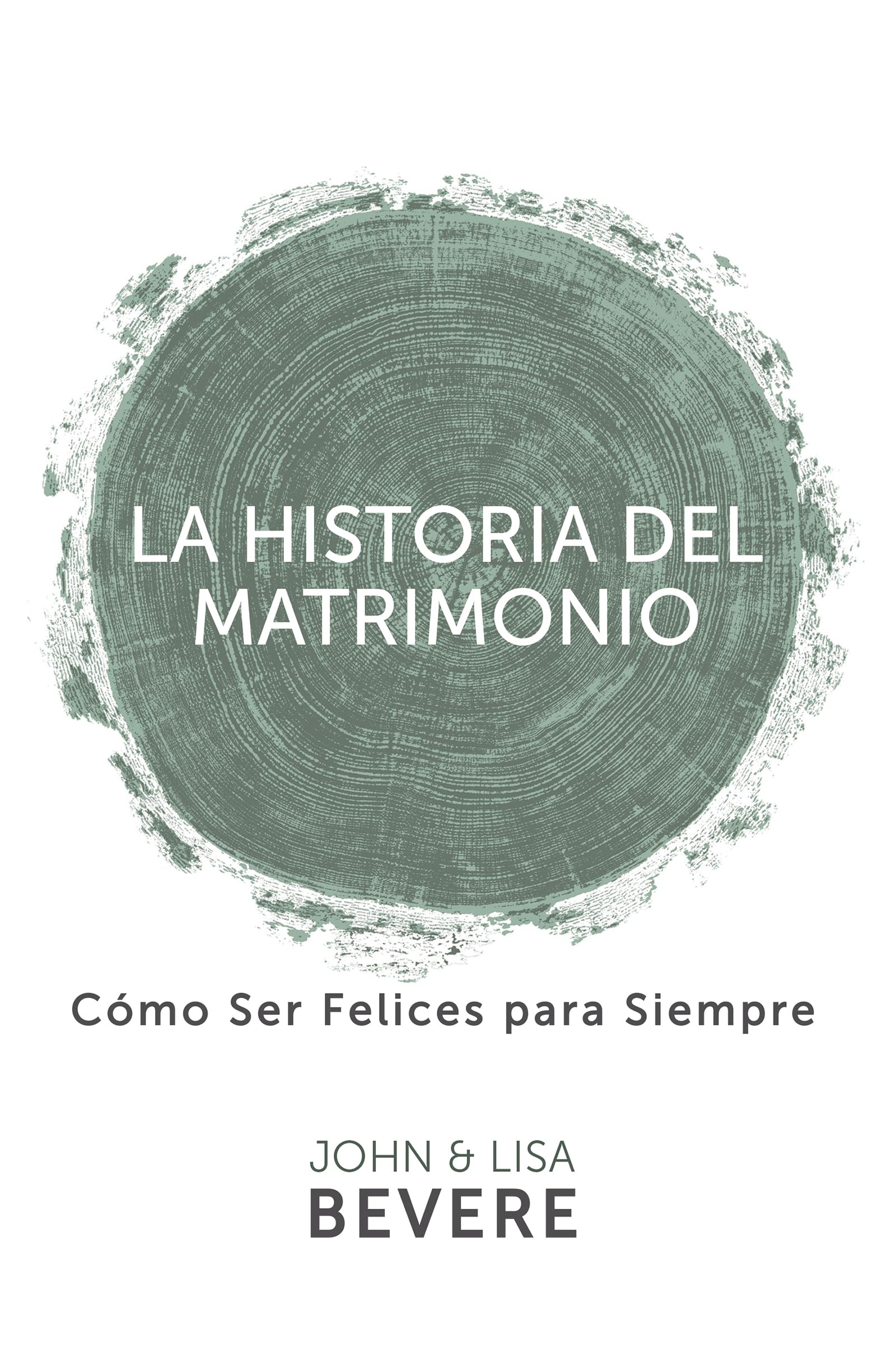 La Historia del matrimonio / The Story of Marriage: Como Ser Felices Para Siempre book