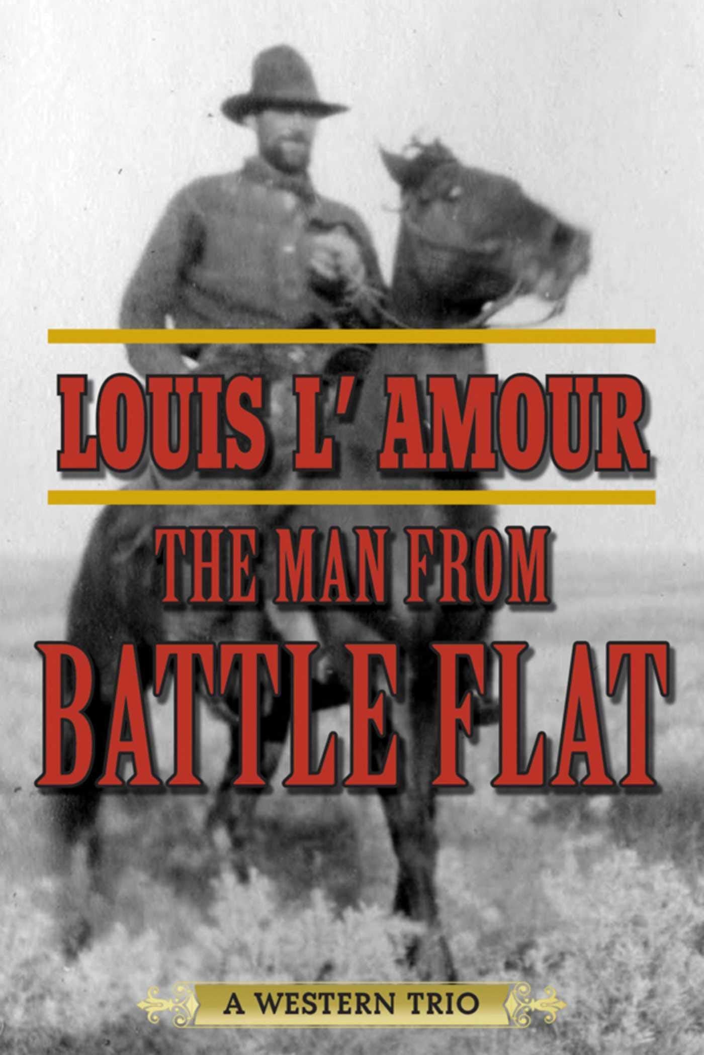 The Man from Battle Flat: A Western Trio Classics