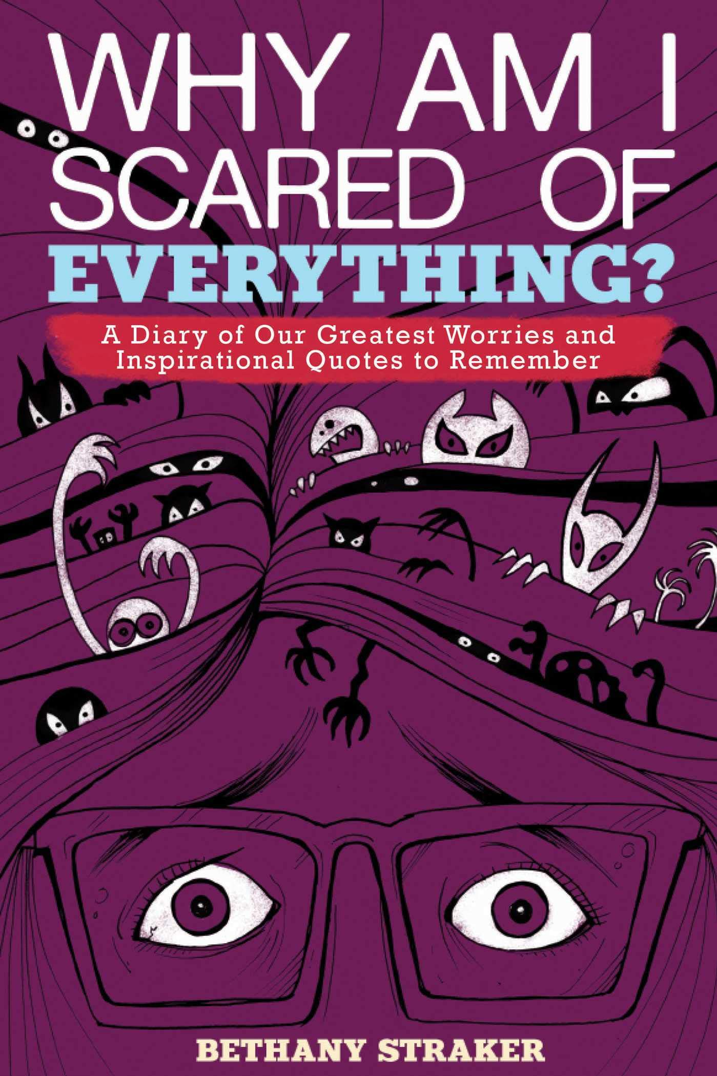 Why Am I Scared of Everything?: A Diary of Our Greatest Worries and Inspirational Quotes to Remember Medicine