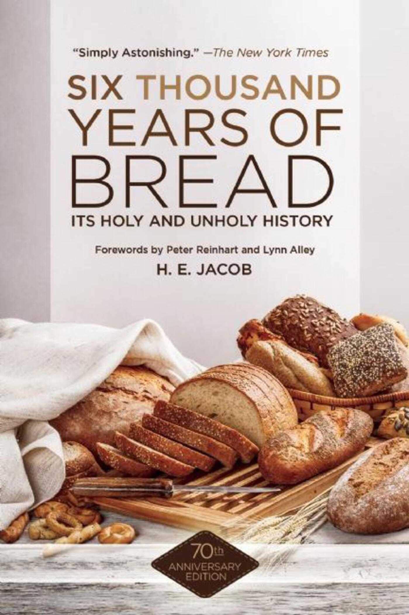 Six Thousand Years of Bread: Its Holy and Unholy History book