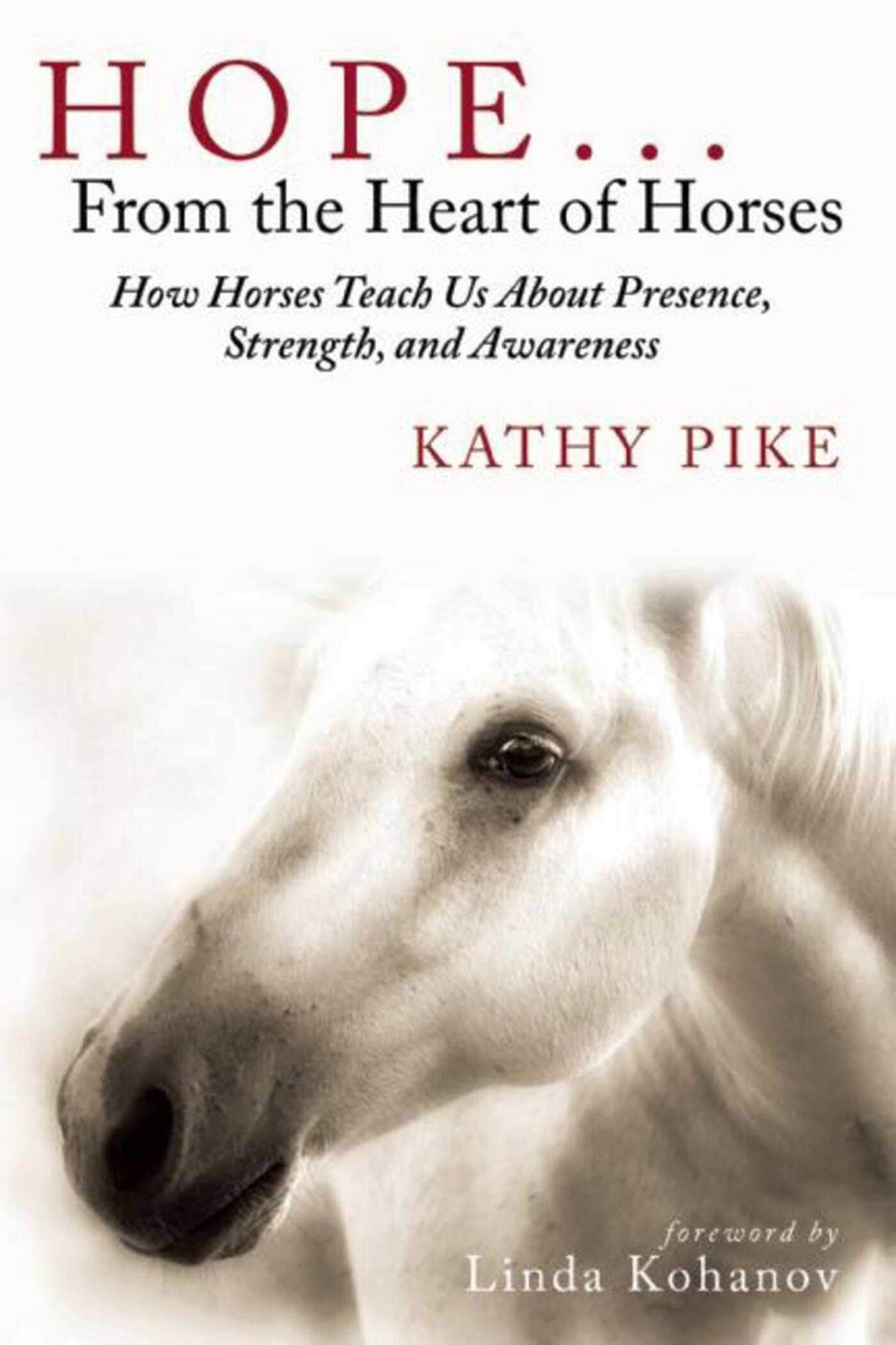 Hope . . . From the Heart of Horses: How Horses Teach Us About Presence, Strength, and Awareness Art & Literature
