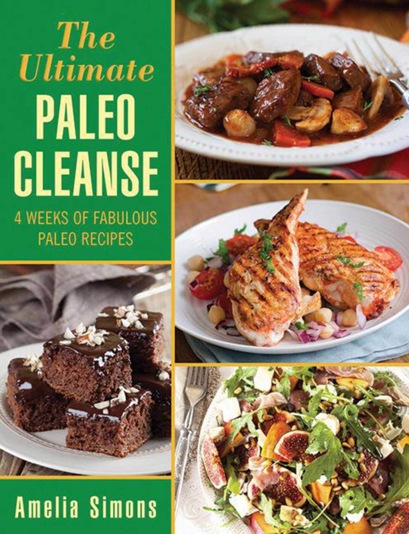 The Ultimate Paleo Cleanse: 4 Weeks of Fabulous Paleo Recipes Leisure, Home & Garden