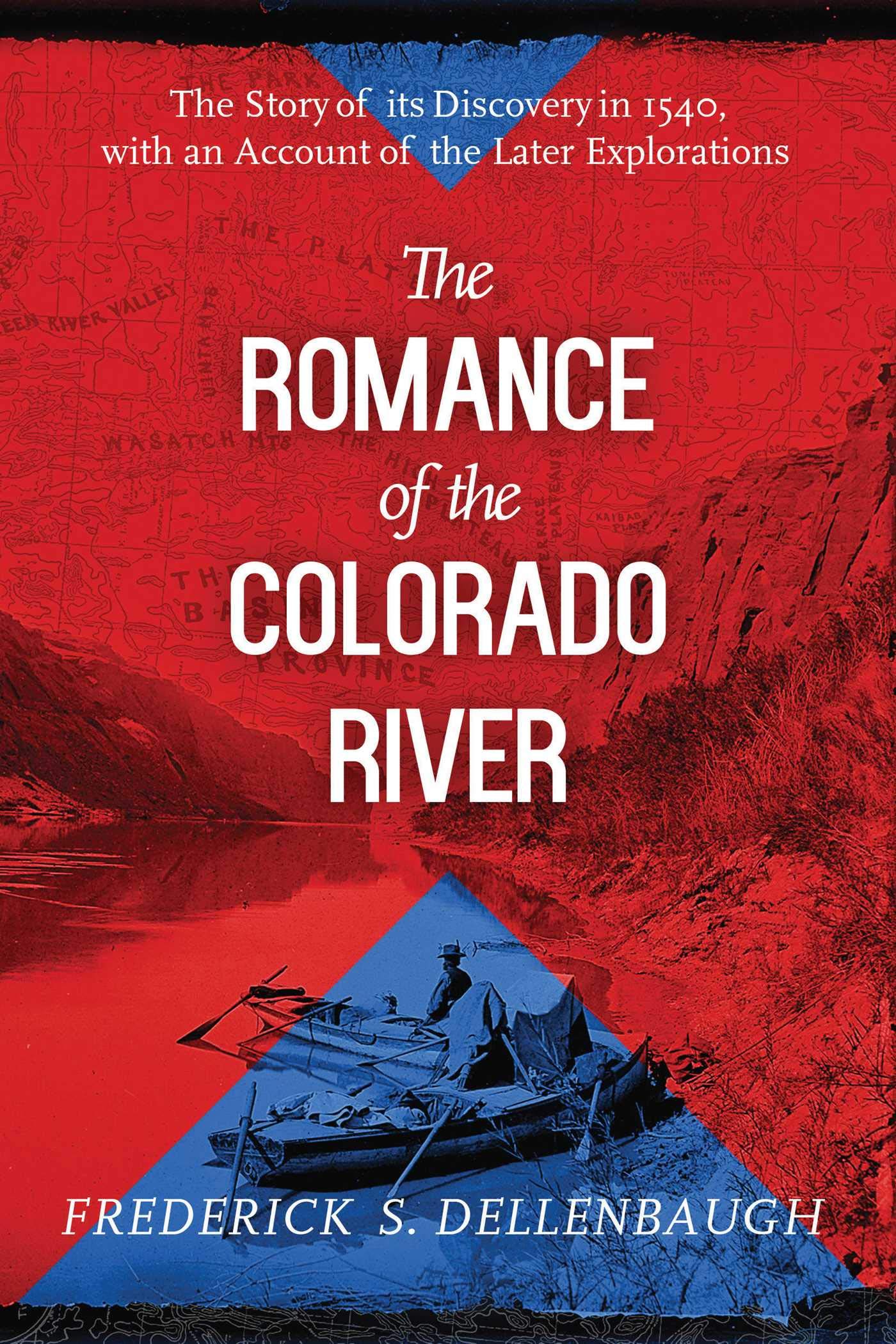 The Romance of the Colorado River: The Story of Its Discovery in 1540, with an Account of the Later Explorations Social Sciences