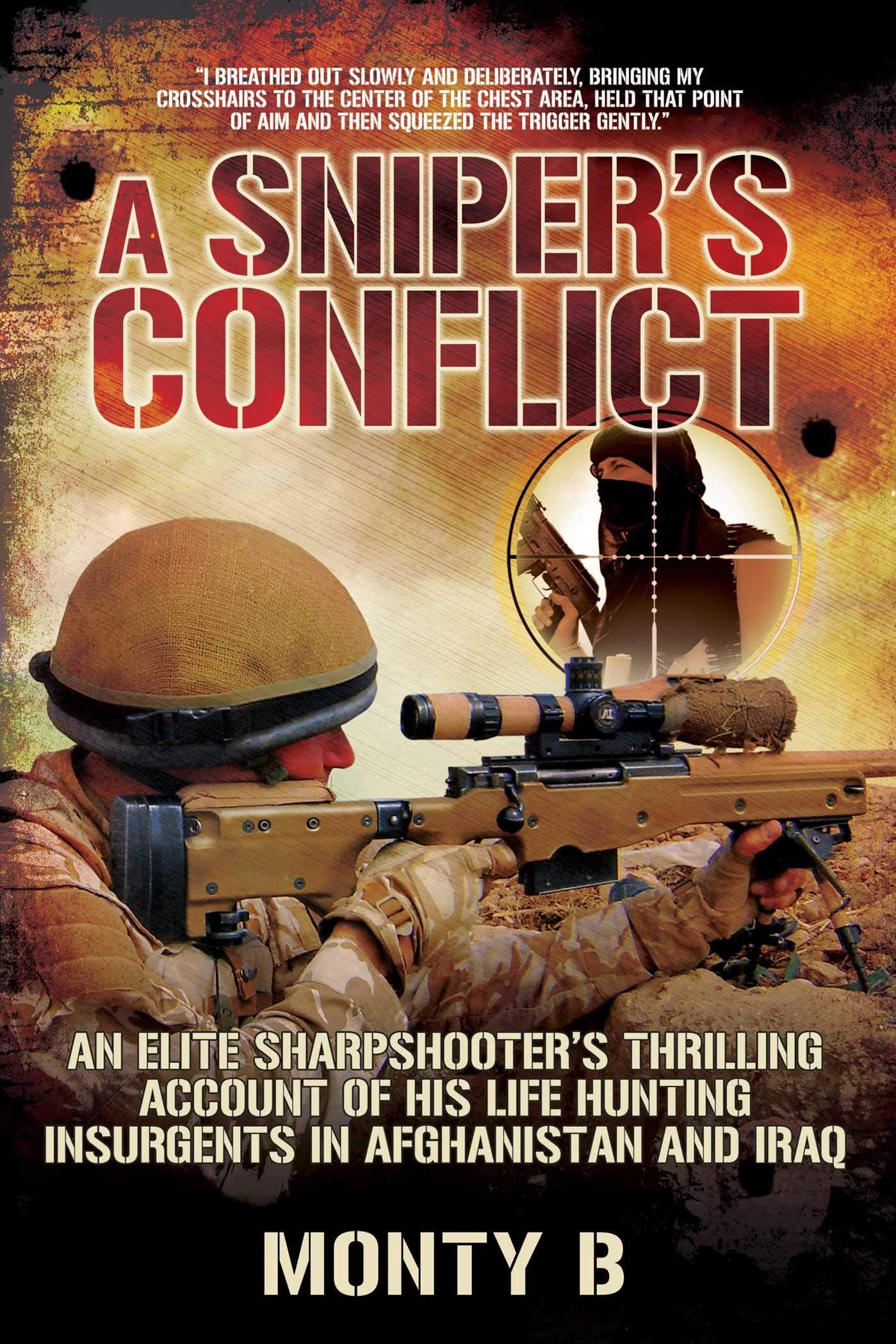 A Sniper's Conflict: An Elite Sharpshootera's Thrilling Account of Hunting Insurgents in Afghanistan and Iraq Memories