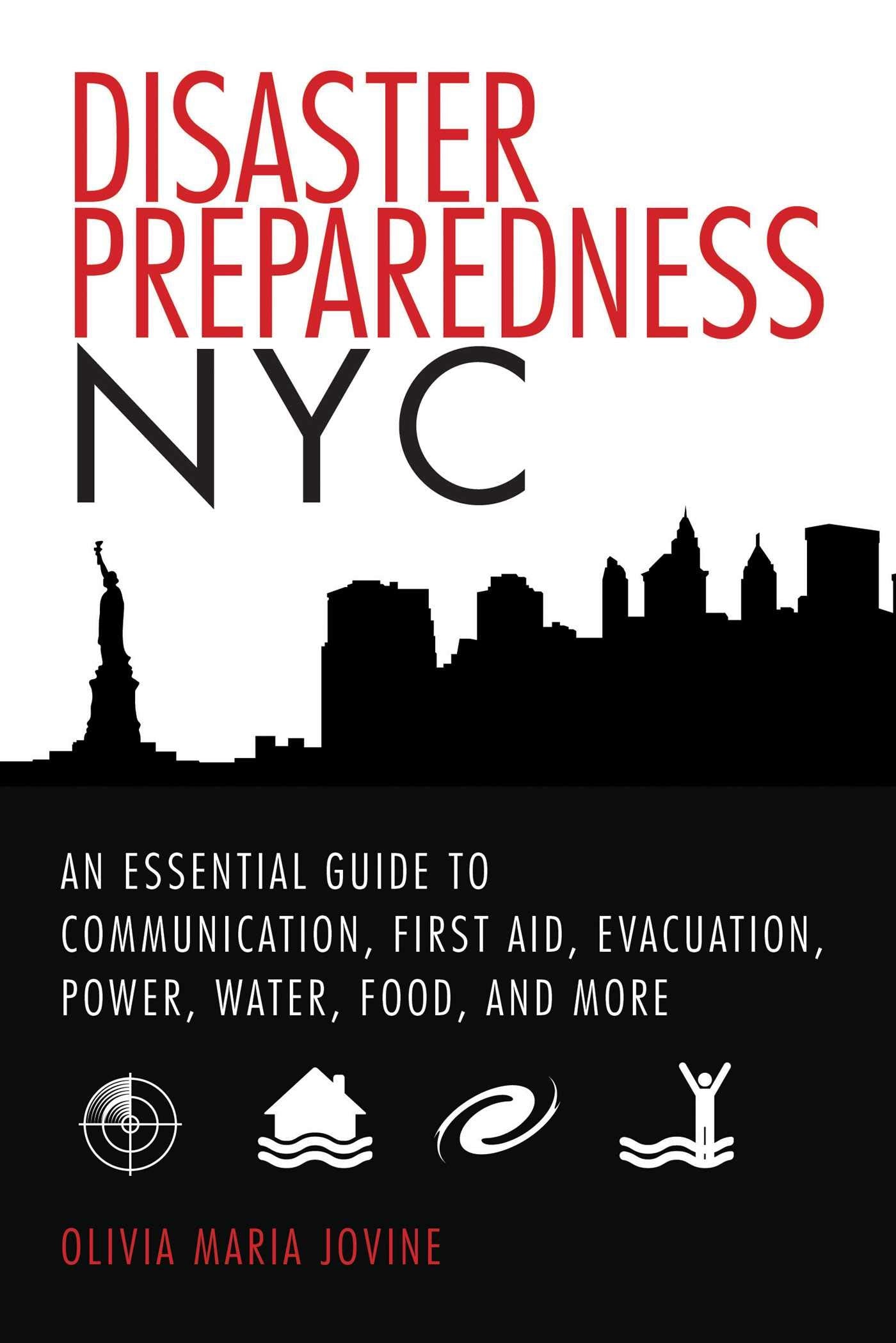 Disaster Preparedness NYC: An Essential Guide to Communication, First Aid, Evacuation, Power, Water, Food, and More before and after the Worst Happens Medicine