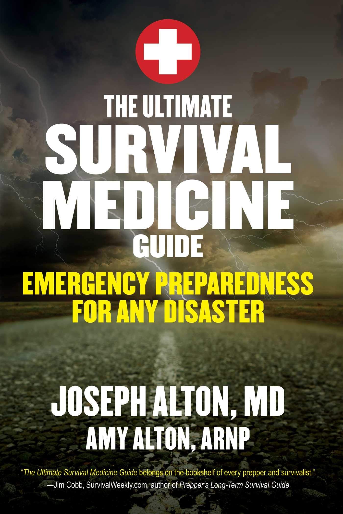 The Ultimate Survival Medicine Guide: Emergency Preparedness for ANY Disaster Medicine