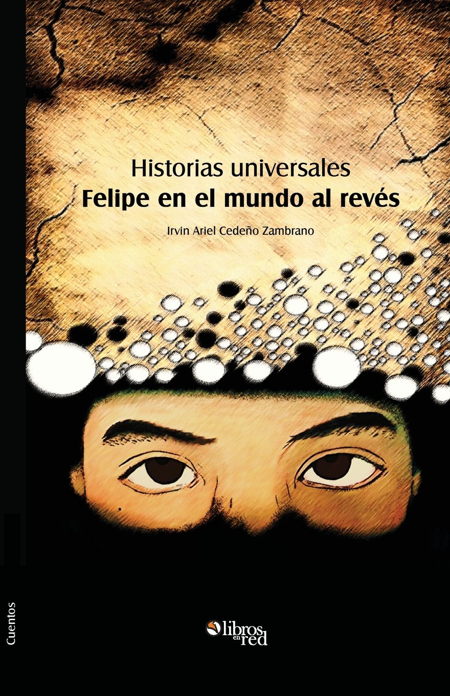 Historias Universales. Felipe En El Mundo Al Reves Essays & Short Stories