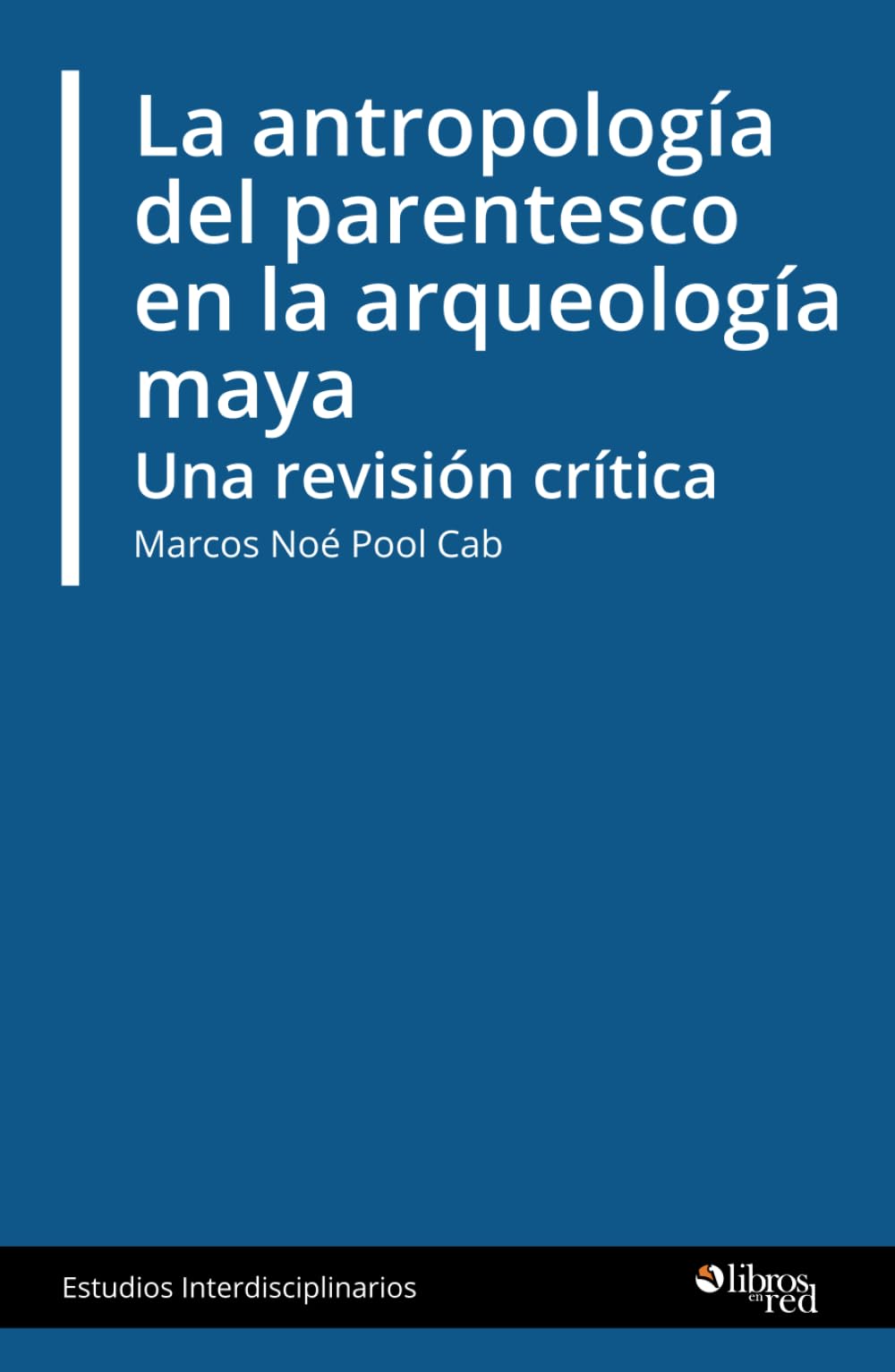 La antropología del parentesco en la arqueología maya. Una revisión crítica Social Sciences