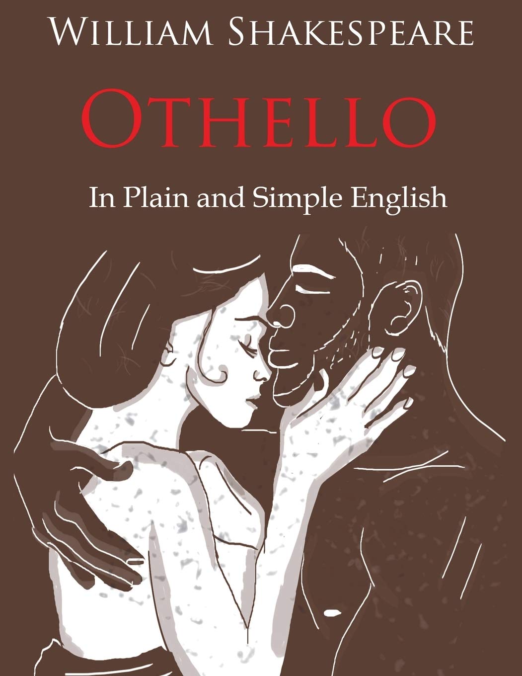 Othello Retold In Plain and Simple English (A Modern Translation and the Original Version) (Classics Retold, Band 11) Drama