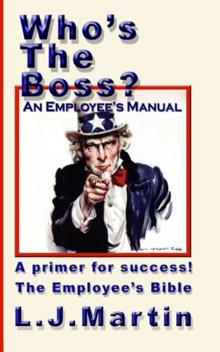 Who's The Boss - An Employee's Manual Business, Finance & Career