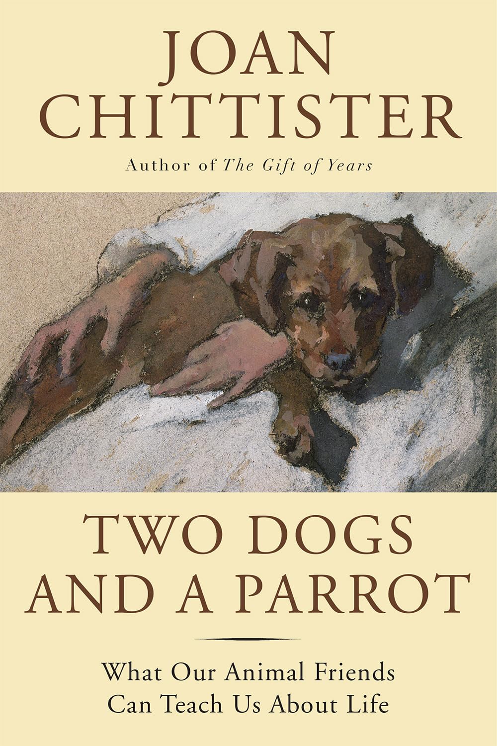 Two Dogs and a Parrot: What Our Animal Friends Can Teach Us about Life Pets