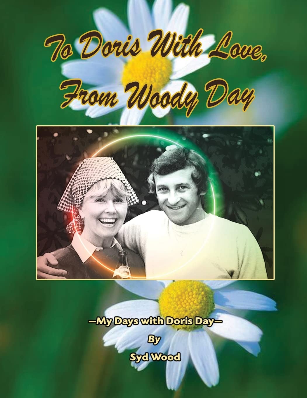 To Doris with Love, From Woody Day My Days with Doris Day Art & Literature