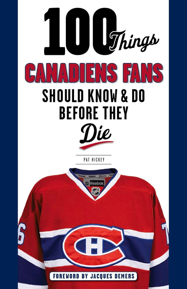 100 Things Canadiens Fans Should Know & Do Before They Die (100 Things...Fans Should Know) Leisure, Home & Garden