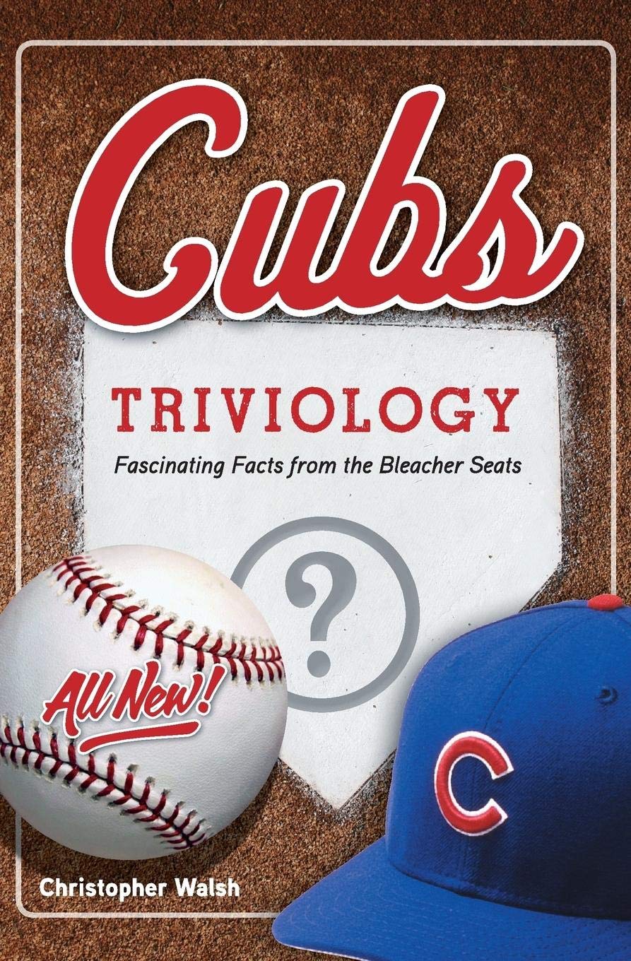 Cubs Triviology: Fascinating Facts from the Bleacher Seats Leisure & Fun