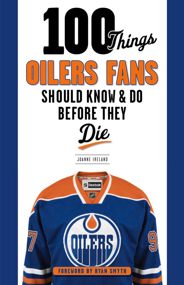 100 Things Oilers Fans Should Know & Do Before They Die book