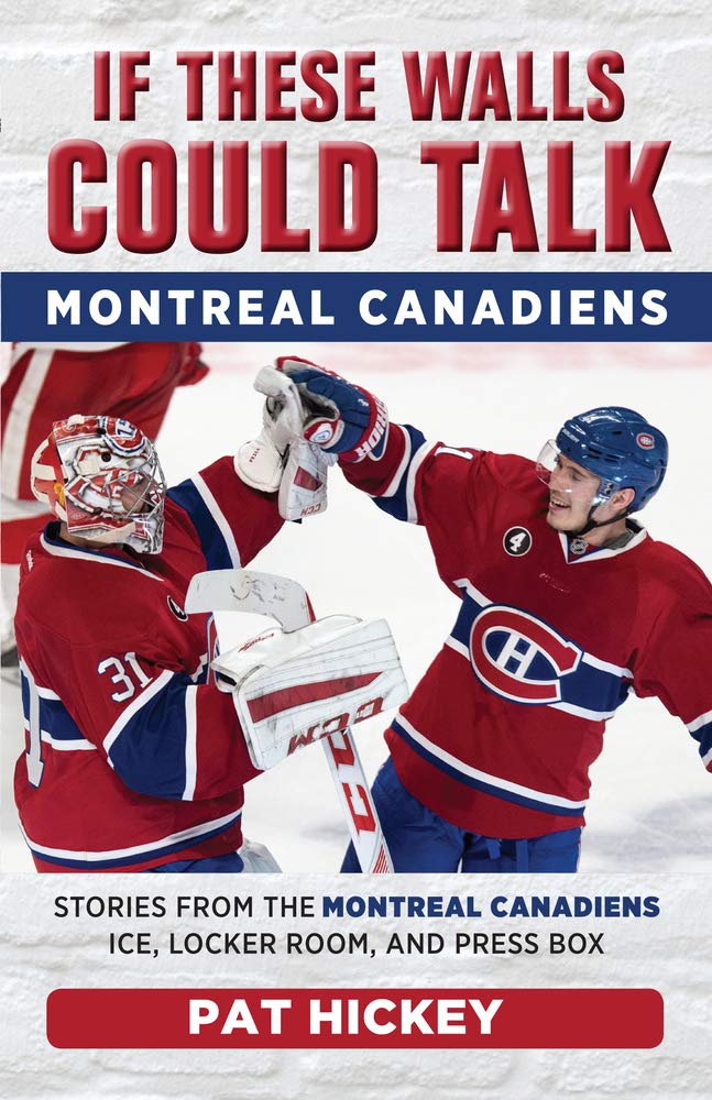 If These Walls Could Talk: Montreal Canadiens: Stories from the Montreal Canadiens Ice, Locker Room, and Press Box Leisure, Home & Garden