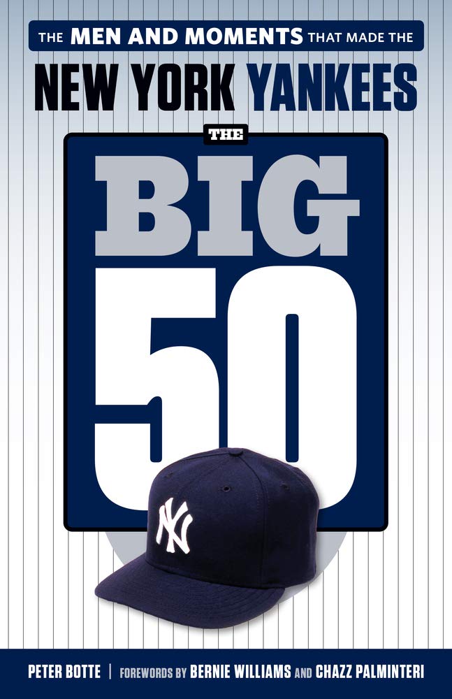 The Big 50: New York Yankees: The Men and Moments That Made the New York Yankees Memories