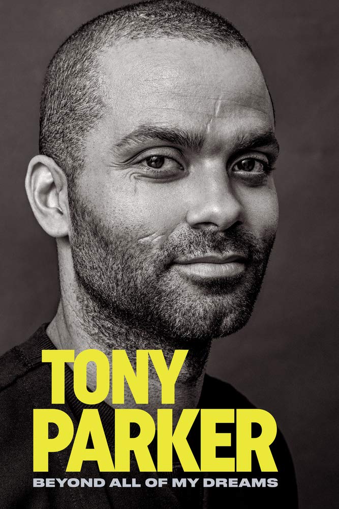 Tony Parker: Beyond All of My Dreams Memories