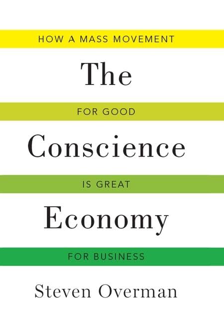 Conscience Economy: How a Mass Movement for Good Is Great for Business Business, Finance & Career