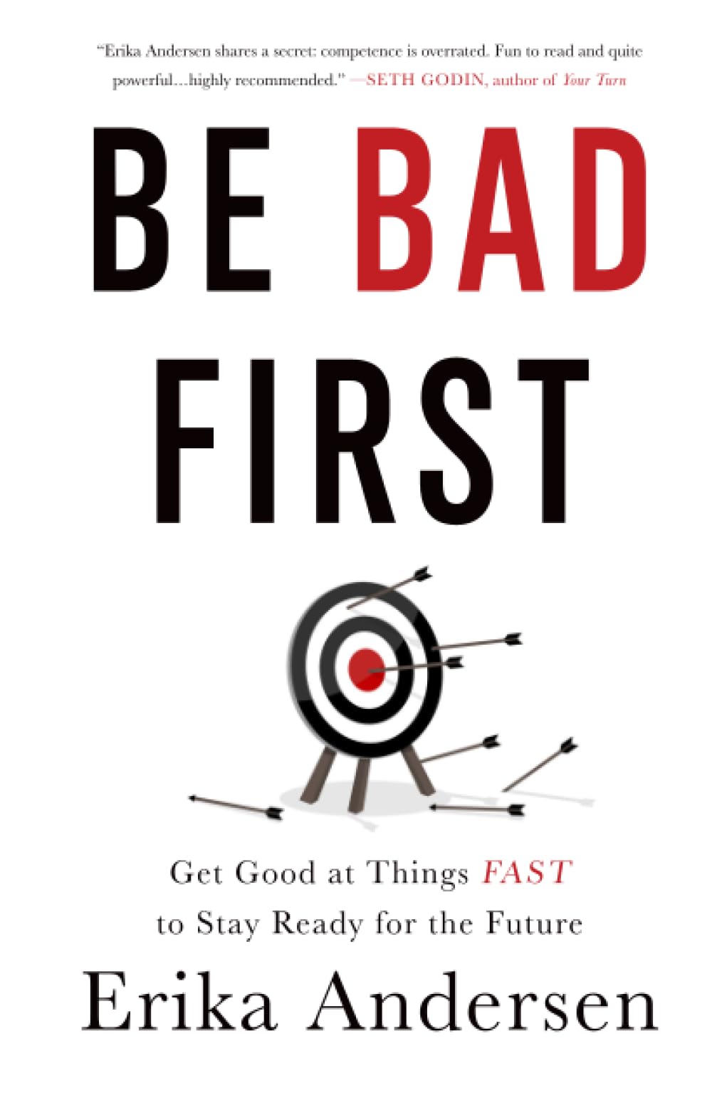 Be Bad First: Get Good at Things Fast to Stay Ready for the Future Business, Finance & Career