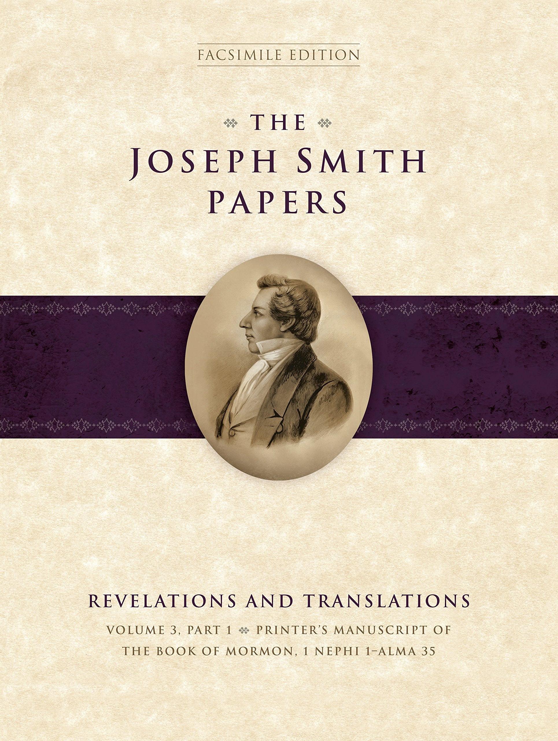 The Joseph Smith Papers: Revelations and Translations Volume 3, Part 1: Revelations and Translations; Printer's Manuscript of the Book of Mormon, 1 Nephi 1 -Alma 35 Film, Art & Culture