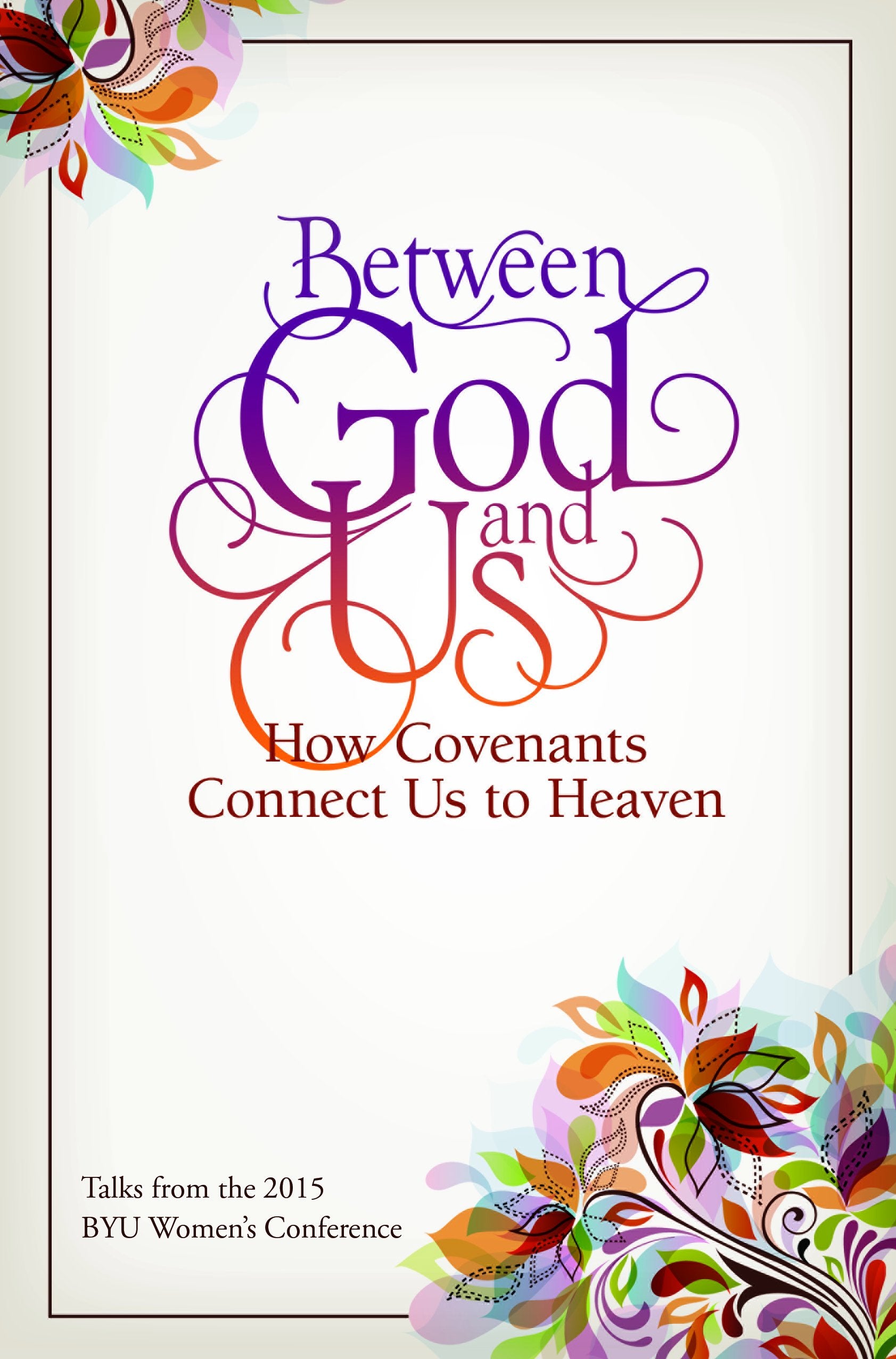 Between God and Us: How Covenants Connect Us to Heaven Books