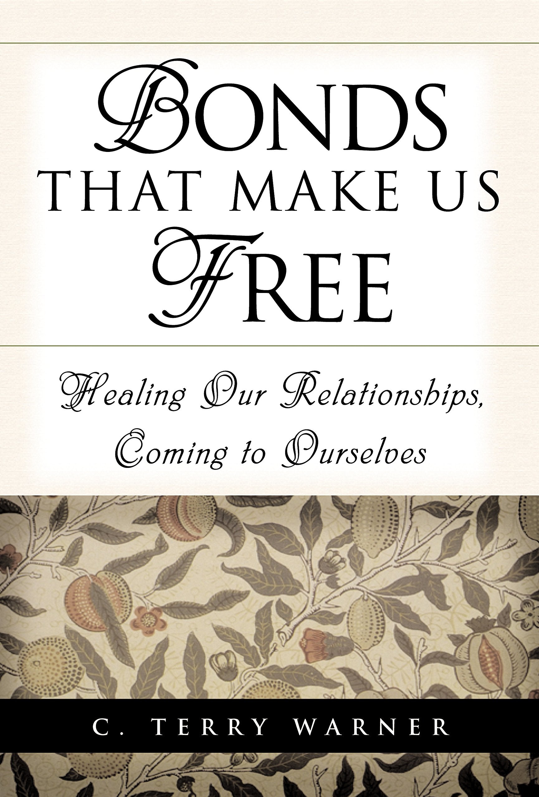 Bonds That Make Us Free: Healing Our Relationships, Coming to Ourselves book