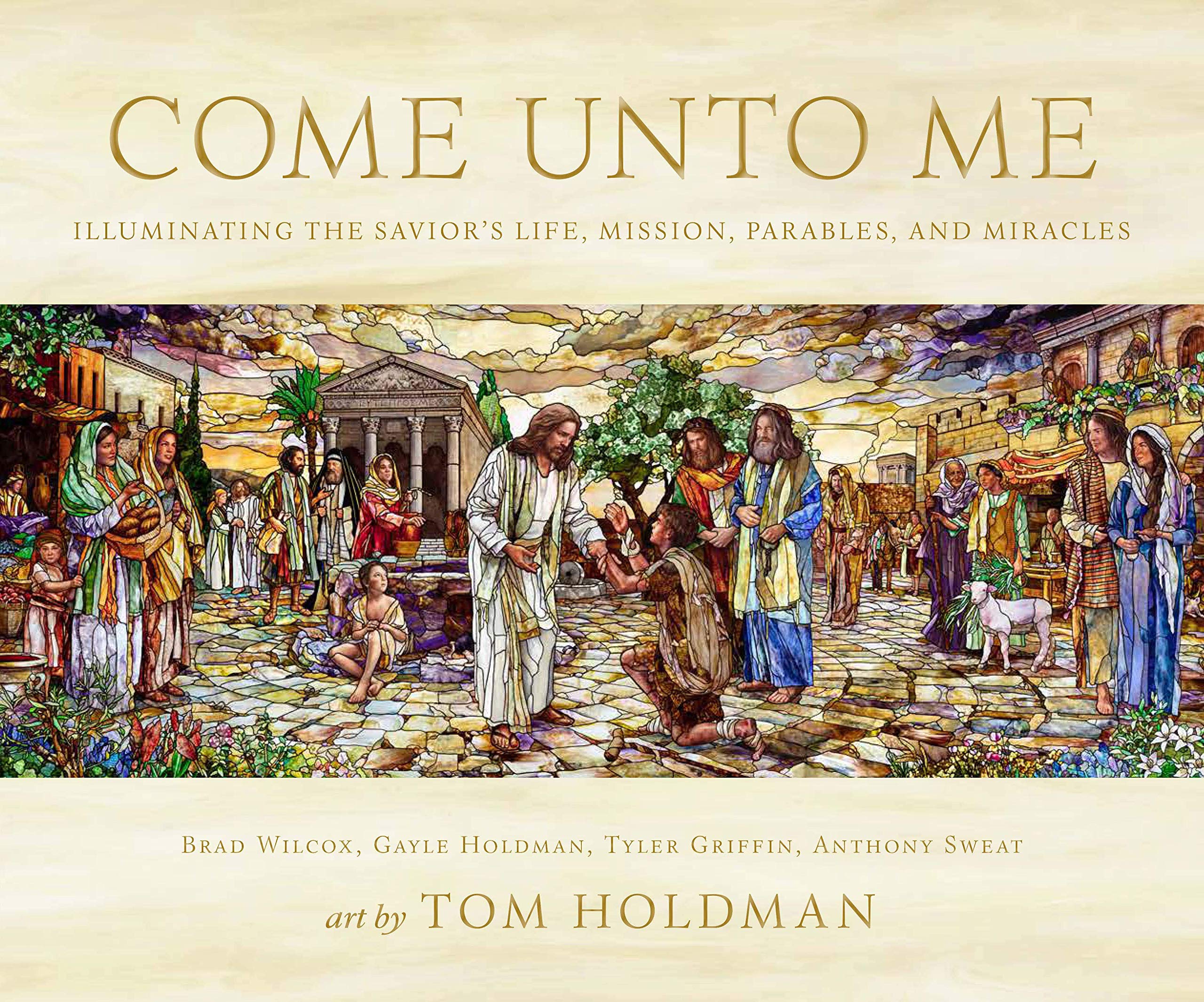 Come Unto Me: Illuminating the Savior's Life, Mission, Parables, and Miracles Books