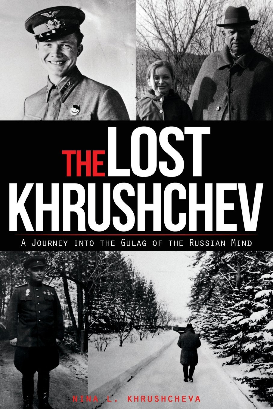 The Lost Khrushchev: A Journey Into the Gulag of the Russian Mind book