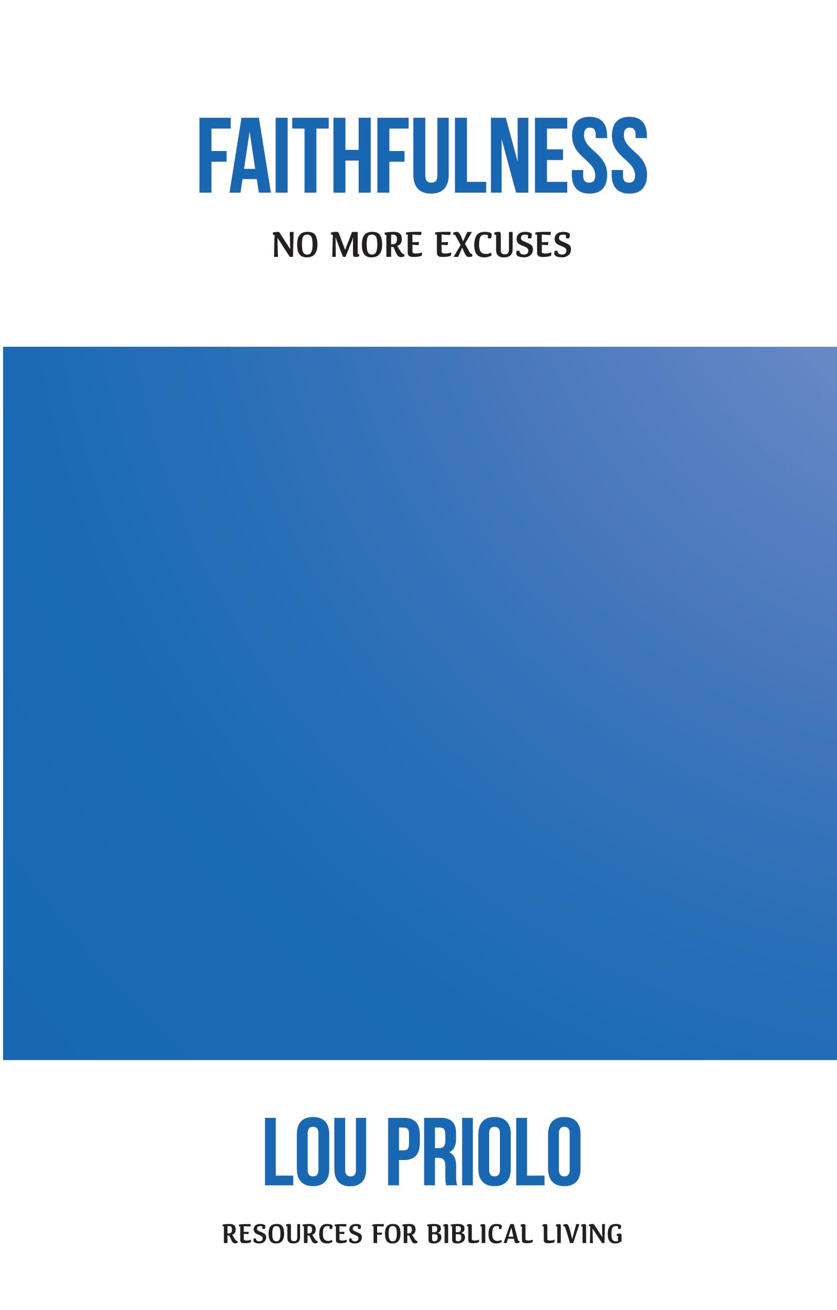 Faithfulness: No More Excuses (Resources for Biblical Living, Band 16) Social Sciences