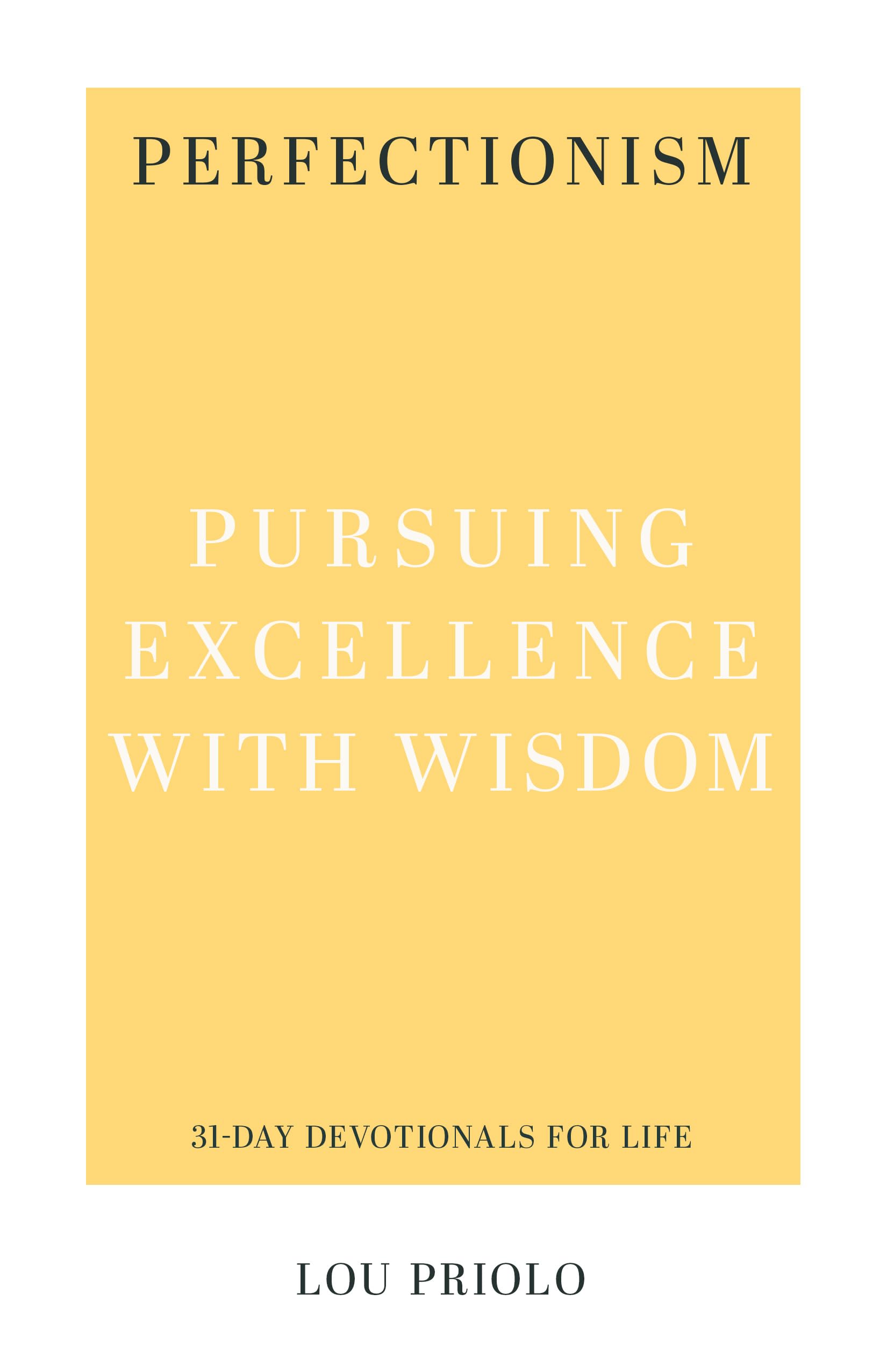 Perfectionism: Pursuing Excellence with Wisdom (31-Day Devotionals for Life) Religion & Esotericism