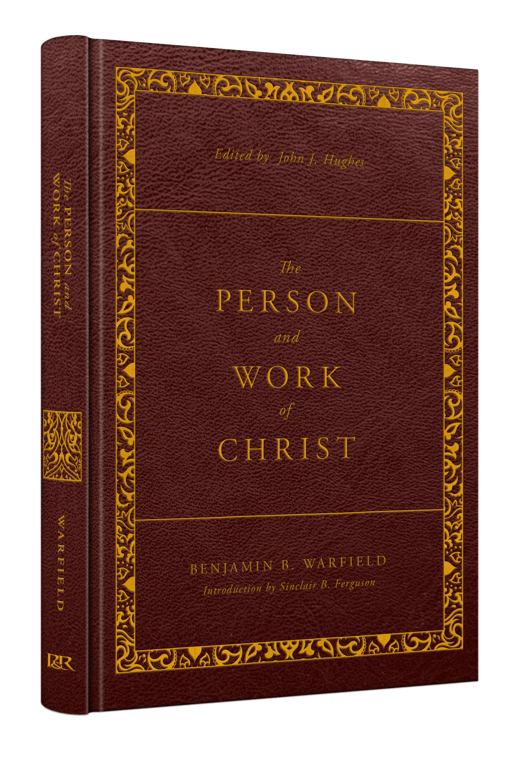 The Person and Work of Christ: Revised and Enhanced (The Classic Warfield Collection) Religion & Esotericism