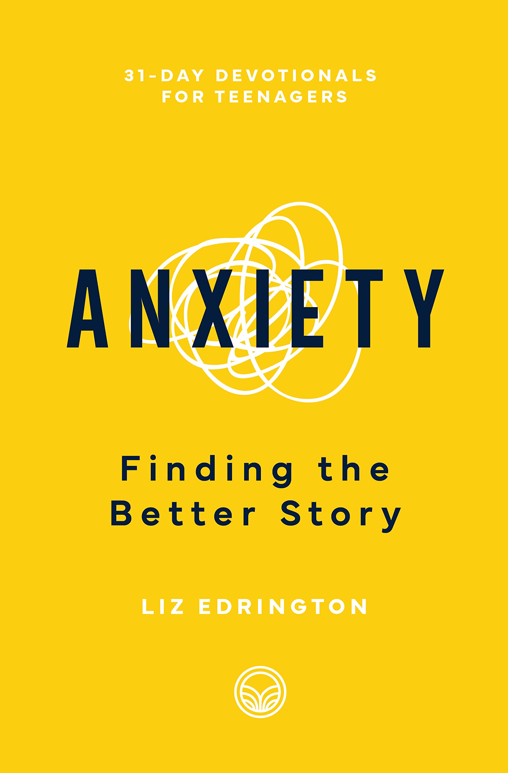 Anxiety: Finding the Better Story (31-Day Devotionals for Teenagers) Religion & Esotericism