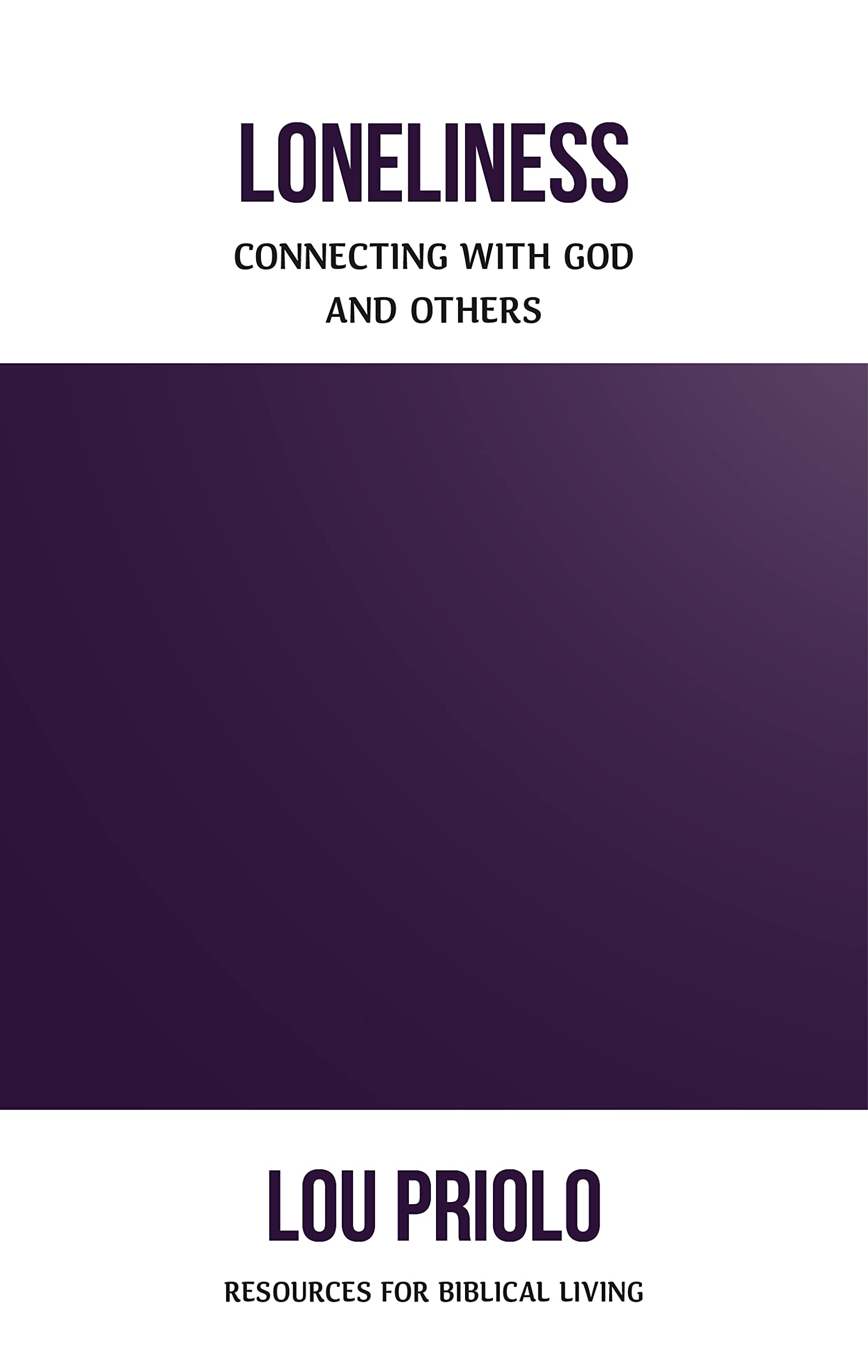 Loneliness: Connecting with God and Others (Resources for Biblical Living) Religion & Esotericism
