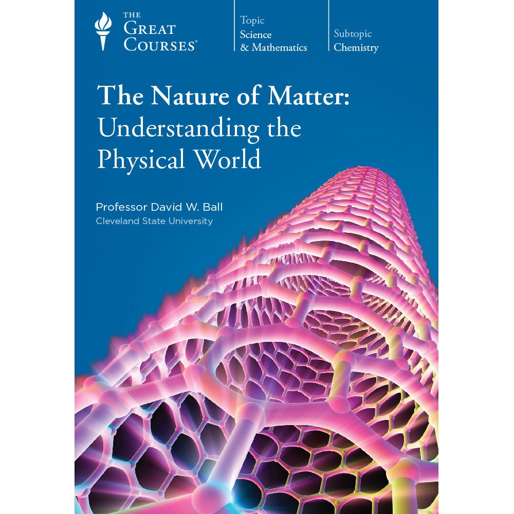 The Nature of Matter: Understanding the Physical World (Great Courses) (Teaching Company) Course No. 1227 DVD Films
