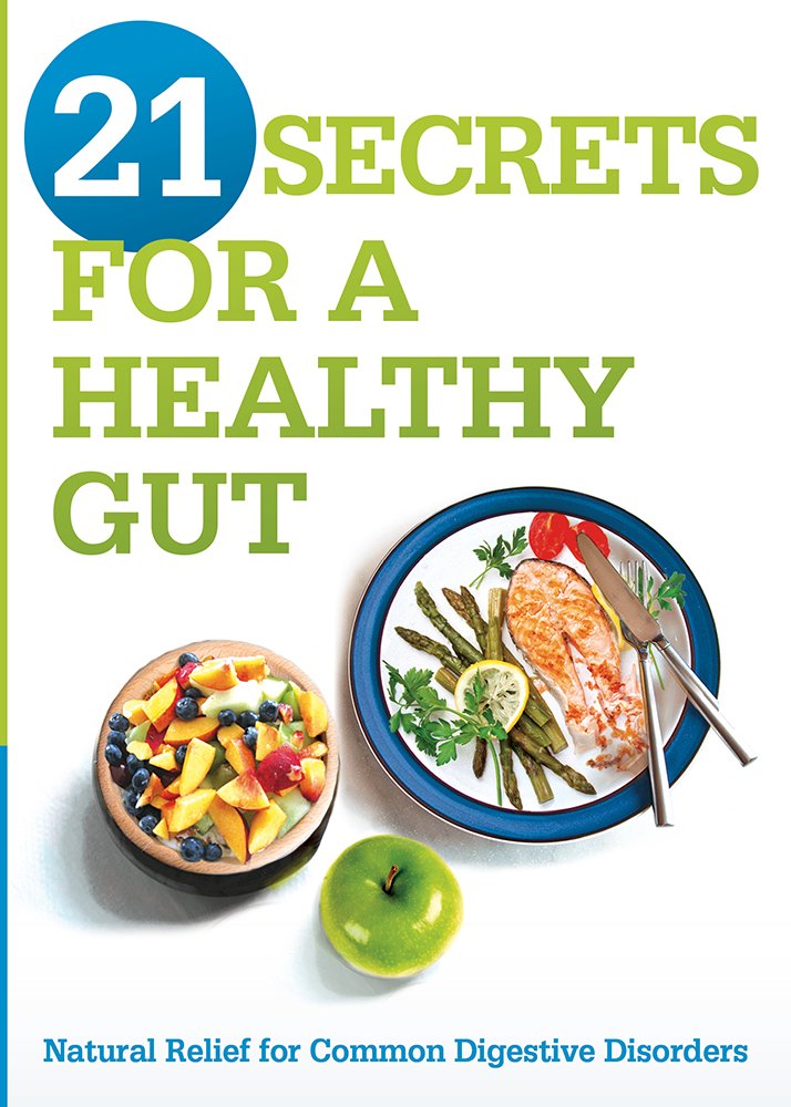 21 Secrets for a Healthy Gut: Natural Relief for Common Digestive Disorders Medicine