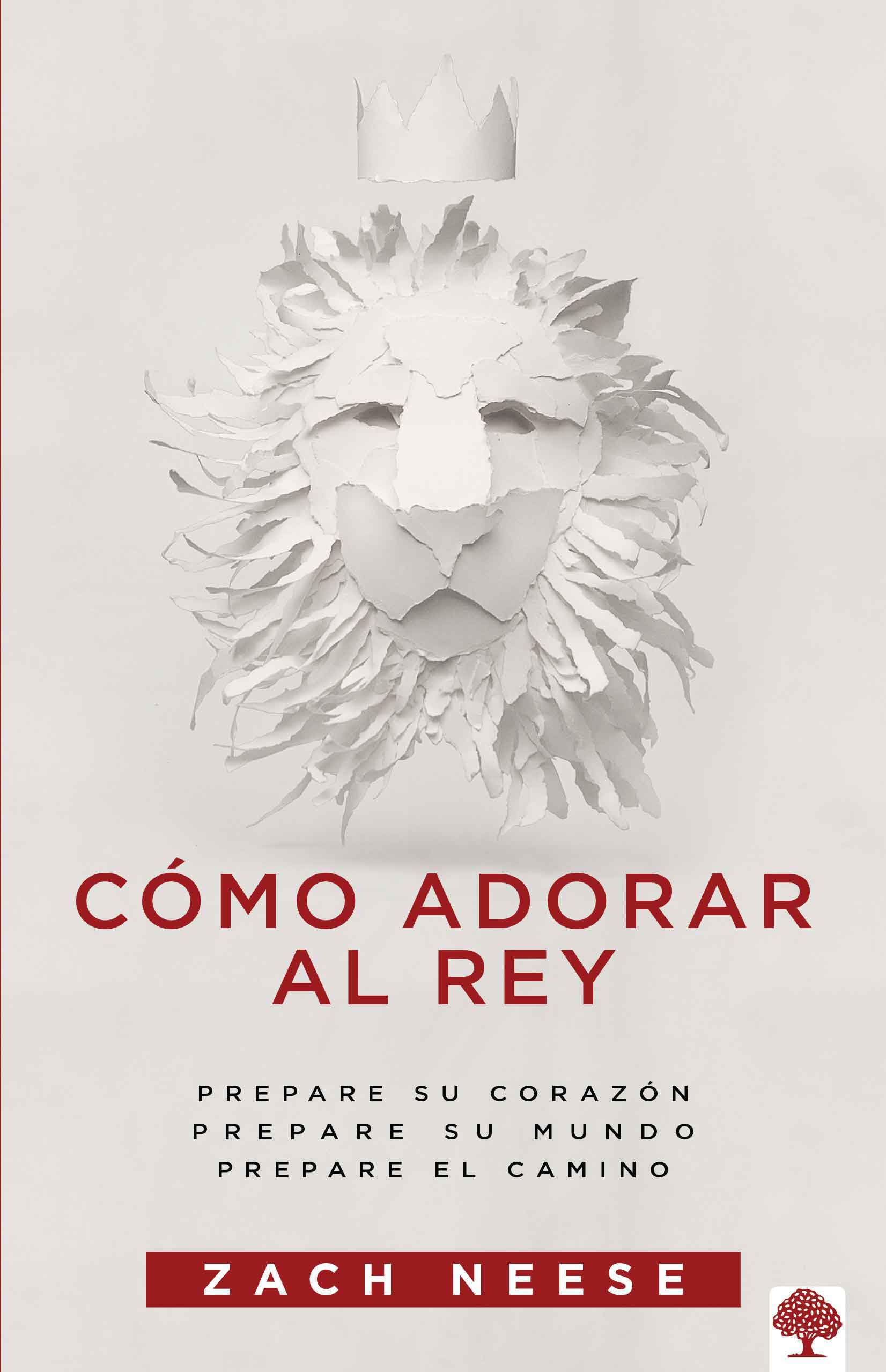Cómo adorar al Rey / How to Workship a King: Prepare Su Corazón, Prepare Su Mundo, Prepare El Camino/ Social Sciences